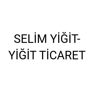 SELİM YİĞİT-YİĞİT TİCARET