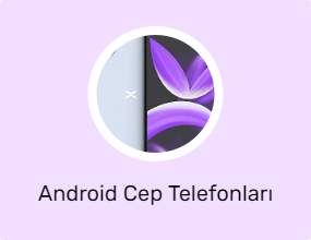 Android Cep Telefonları