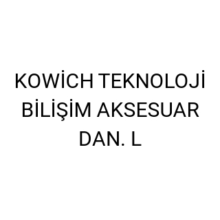 KOWİCH TEKNOLOJİ BİLİŞİM AKSESUAR DAN. L