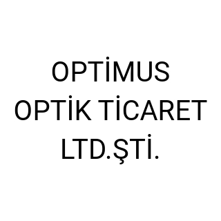 OPTİMUS OPTİK TİCARET LTD.ŞTİ.