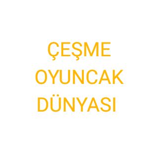 ÇEŞME OYUNCAK DÜNYASI
