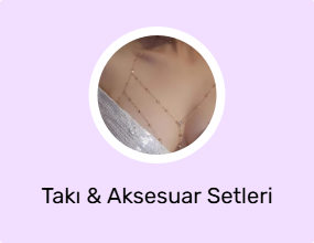 Takı & Aksesuar Setleri