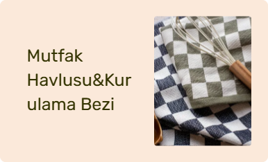 Mutfak Havlusu&Kurulama Bezi