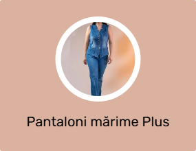 Pantaloni mărime Plus
