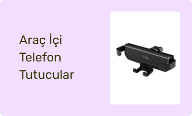 Araç İçi Telefon Tutucular