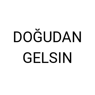 DOĞUDAN GELSIN