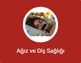 Ağız ve Diş Sağlığı
