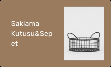 Saklama Kutusu&Sepet