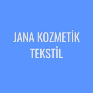 JANA KOZMETİK TEKSTİL