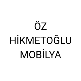 ÖZ HİKMETOĞLU MOBİLYA