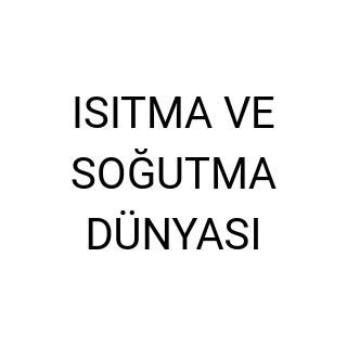 ISITMA VE SOĞUTMA DÜNYASI