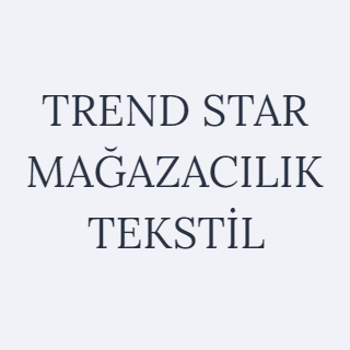 TREND STAR MAĞAZACILIK TEKSTİL