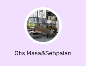 Ofis Masa&Sehpaları