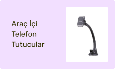 Araç İçi Telefon Tutucular