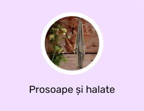 Prosoape și halate