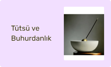 Tütsü ve Buhurdanlık
