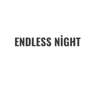 ENDLESS NİGHT