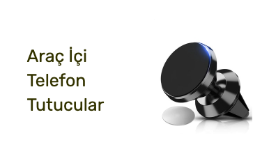 Araç İçi Telefon Tutucular