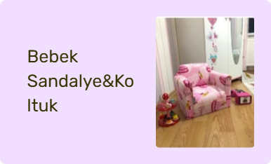 Bebek Sandalye&Koltuk