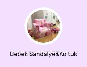 Bebek Sandalye&Koltuk