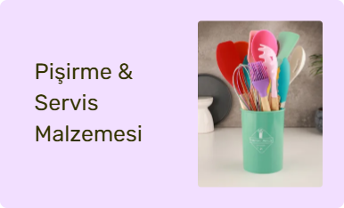 Pişirme & Servis Malzemesi