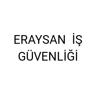ERAYSAN  İŞ GÜVENLİĞİ