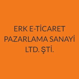 ERK E-TİCARET PAZARLAMA SANAYİ LTD. ŞTİ.