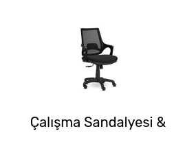 Çalışma Sandalyesi & Koltuk