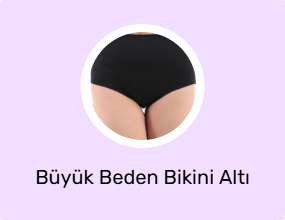 Büyük Beden Bikini Altı