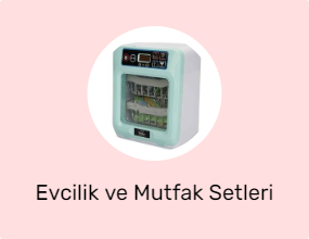 Evcilik ve Mutfak Setleri