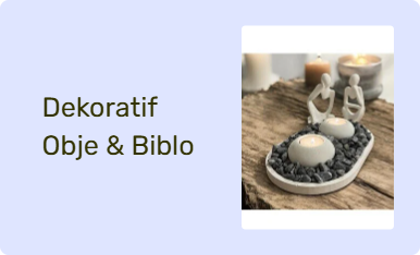 Dekoratif Obje & Biblo