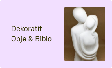 Dekoratif Obje & Biblo