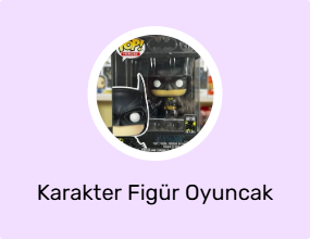 Karakter Figür Oyuncak