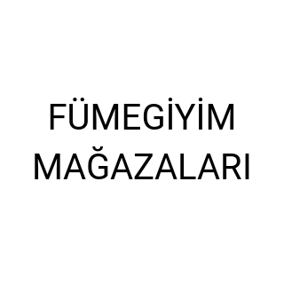 FÜMEGİYİM MAĞAZALARI