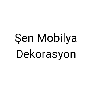 Şen Mobilya Dekorasyon