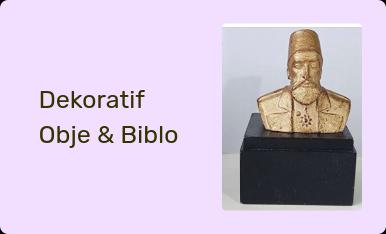 Dekoratif Obje & Biblo