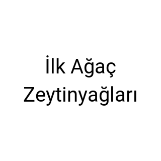 İlk Ağaç Zeytinyağları