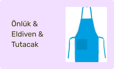 Önlük & Eldiven & Tutacak