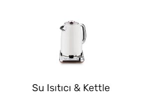 Su Isıtıcı & Kettle