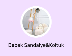 Bebek Sandalye&Koltuk
