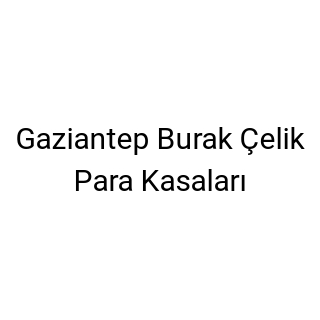 Gaziantep Burak Çelik Para Kasaları
