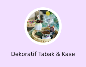 Dekoratif Tabak & Kase