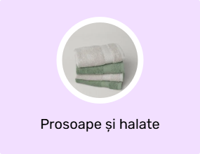 Prosoape și halate