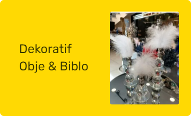 Dekoratif Obje & Biblo