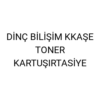 DİNÇ BİLİŞİM KKAŞE TONER KARTUŞIRTASİYE