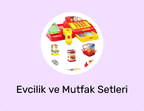 Evcilik ve Mutfak Setleri