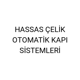 HASSAS ÇELİK OTOMATİK KAPI SİSTEMLERİ