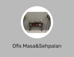 Ofis Masa&Sehpaları