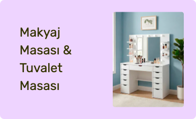 Makyaj Masası & Tuvalet Masası