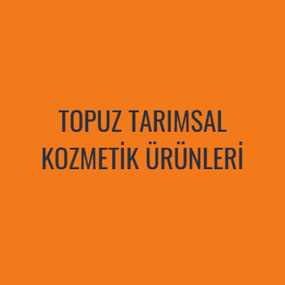 TOPUZ TARIMSAL KOZMETİK ÜRÜNLERİ